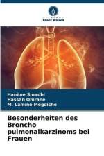 Besonderheiten des Bronchopulmonalkarzinoms bei Frauen af Hanène Smadhi
