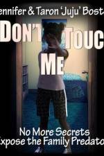 Don't Touch Me: No More Secrets, Expose The Family Predators af Taron Juju Boston