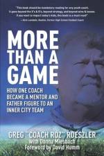 More than a Game: How One Coach Became a Mentor and Father Figure to an Inner City Team af Donna Miesbach