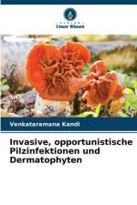 Invasive, opportunistische Pilzinfektionen und Dermatophyten af Venkataramana Kandi