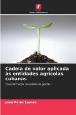 Cadeia de valor aplicada às entidades agrícolas cubanas af Juan Pérez Lamas