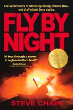 Fly by Night: The Secret Story of Steven Spielberg, Warner Bros, and the Twilight Zone Deaths af Steven Chain