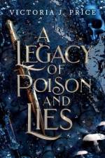 A Legacy of Poison and Lies af Victoria J. Price