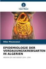 EPIDEMIOLOGIE DER VERDAUUNGSKREBSARTEN IN ALGERIEN af Hiba Moussaoui