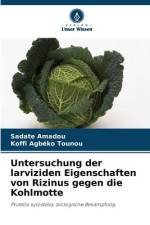 Untersuchung der larviziden Eigenschaften von Rizinus gegen die Kohlmotte af Sadate Amadou