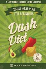 DASH Diet for Beginners: 28-Day Low-Sodium Meal Plan for a Healthy Eating Lifestyle with 50 Savory Recipes af Nook And Nourish