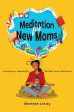 Meditation for New Moms af Shannon Lesley