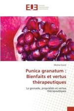 Punica granatum : Bienfaits et vertus thérapeutiques af Dhekra Grami