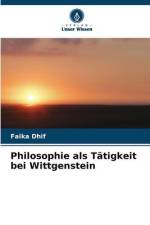 Philosophie als Tätigkeit bei Wittgenstein af Faika Dhif