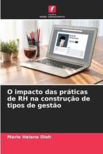 O impacto das práticas de RH na construção de tipos de gestão af Marie Helene Dioh