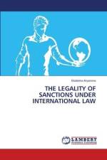 THE LEGALITY OF SANCTIONS UNDER INTERNATIONAL LAW af Ekaterina Anyanova