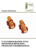 L'autobiographie d'un ingénieur résilient, François Charbonneau af François Charbonneau