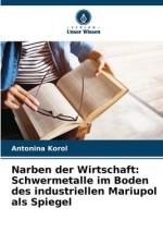 Narben der Wirtschaft: Schwermetalle im Boden des industriellen Mariupol als Spiegel af Antonina Korol