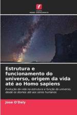 Estrutura e funcionamento do universo, origem da vida até ao Homo sapiens af Jose O'Daly