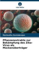 Pflanzenextrakte zur Bekämpfung des Zika-Virus als Mückenüberträger af Marimuthu Govindarajan