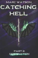 Catching Hell Part 2: Destination af Marc Watson