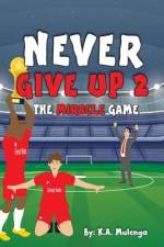 Never Give Up 2- The Miracle Game: An inspirational children's soccer (football) book about never giving up based on Liverpool Football Club af K. A. Mulenga