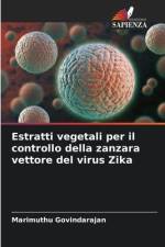 Estratti vegetali per il controllo della zanzara vettore del virus Zika af Marimuthu Govindarajan