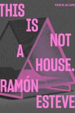 Ramón Esteve: This Is Not a House af Ramon Esteve