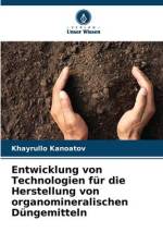 Entwicklung von Technologien für die Herstellung von organomineralischen Düngemitteln af Khayrullo Kanoatov