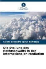 Die Stellung des Rechtsanwalts in der internationalen Mediation af Claude Lyliandra Epouli Bombogo