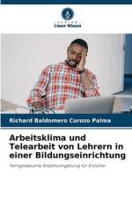 Arbeitsklima und Telearbeit von Lehrern in einer Bildungseinrichtung af Richard Baldomero Corozo Palma