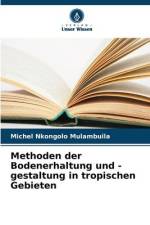 Methoden der Bodenerhaltung und -gestaltung in tropischen Gebieten af Michel Nkongolo Mulambuila