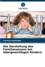 Die Darstellung des Familienessens bei übergewichtigen Kindern af Perrine Aussedat