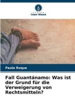 Fall Guantánamo: Was ist der Grund für die Verweigerung von Rechtsmitteln? af Paula Roque