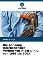 Die Ahndung internationaler Verbrechen in der D.R.C. von 1993 bis 2003 af Tony Djunga