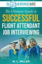 SoaringME The Ultimate Guide to Successful Flight Attendant Job Interviewing af M. L. Miller
