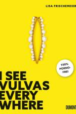 I see Vulvas everywhere af Lisa Frischemeier