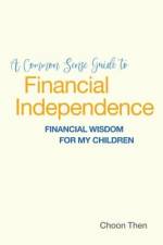 A Common Sense Guide to Financial Independence Financial Wisdom for My Children af Personal M. Management