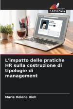 L'impatto delle pratiche HR sulla costruzione di tipologie di management af Marie Helene Dioh