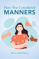 Have You Considered Manners af Marian Alydia Pilgrim