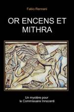 Or Encens Et Mithra: Un mystère pour le Commissaire Innocenti af Fabio Rennani