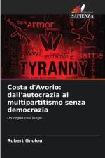 Costa d'Avorio: dall'autocrazia al multipartitismo senza democrazia af Robert Gnolou