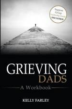 Grieving Dads: A Workbook af Kelly Farley