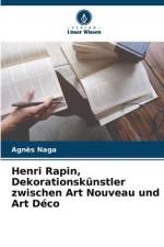 Henri Rapin, Dekorationskünstler zwischen Art Nouveau und Art Déco af Agnès Naga