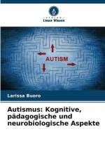 Autismus: Kognitive, pädagogische und neurobiologische Aspekte af Larissa Buoro