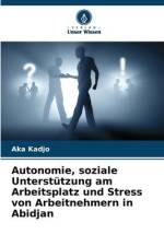Autonomie, soziale Unterstützung am Arbeitsplatz und Stress von Arbeitnehmern in Abidjan af Aka Kadjo