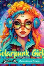 Solarpunk Girls: A Coloring Book Featuring Empowered Solarpunk Girls af Luka Poe