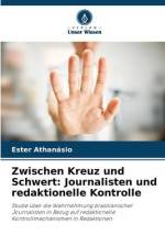 Zwischen Kreuz und Schwert: Journalisten und redaktionelle Kontrolle af Ester Athanásio