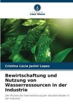 Bewirtschaftung und Nutzung von Wasserressourcen in der Industrie af Cristina Lúcia Janini Lopes