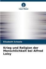 Krieg und Religion der Menschlichkeit bei Alfred Loisy af Elisabeth Scheele