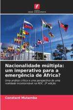 Nacionalidade múltipla: um imperativo para a emergência de África? af Constant Mutamba