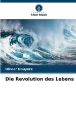 Die Revolution des Lebens af Olivier Douyere
