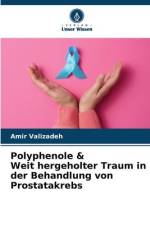 Polyphenole & Weit hergeholter Traum in der Behandlung von Prostatakrebs af Amir Valizadeh