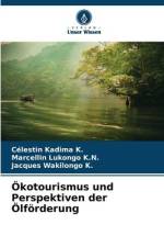 Ökotourismus und Perspektiven der Ölförderung af Célestin Kadima K.