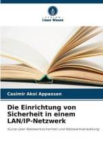 Die Einrichtung von Sicherheit in einem LAN/IP-Netzwerk af Casimir Akoi Appassan